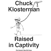 Raised in Captivity: Fictional Nonfiction