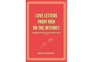 Love Letters from Men on the Internet: A Compilation of Comments from Complete Strangers