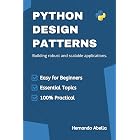 Python Design Patterns: Building robust and scalable applications (Python MEGA bundle Book 10)