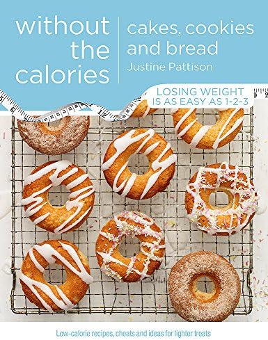 Cakes, Cookies and Bread Without the Calories