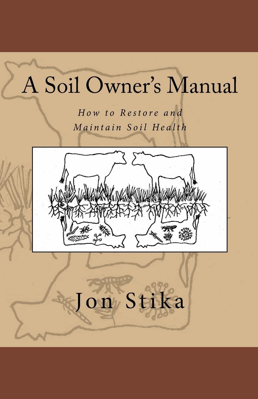 A Soil Owner's Manual: How to Restore and Maintain Soil Health