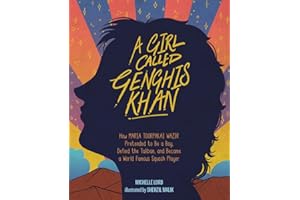 A Girl Called Genghis Khan: How Maria Toorpakai Wazir Pretended to Be a Boy, Defied the Taliban, and Became a World Famous Sq