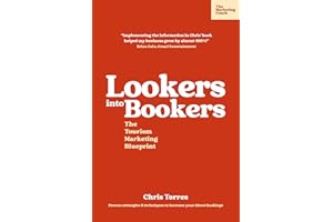Lookers into Bookers, The Tourism Marketing Blueprint: Marketing Strategies for Tour Operators and Tourism Businesses
