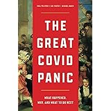 The Great Covid Panic: What Happened, Why, and What To Do Next