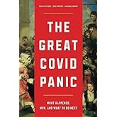 The Great Covid Panic: What Happened, Why, and What To Do Next