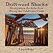 Driftwood Shacks: Anonymous Architecture Along the California Coast by Lloyd Kahn