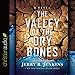 The Valley of the Dry Bones: An End Times Novel by 