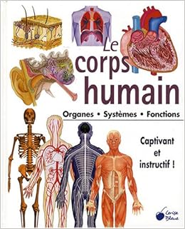 Le Corps Humain Organes Systemes Fonctions Amazon Com Books