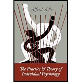The Practice and Theory of Individual Psychology