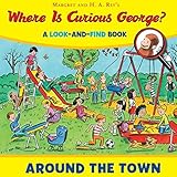 Where is Curious George? Around the Town: A Look-and-Find Book