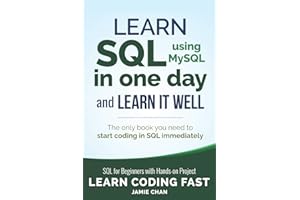 SQL: Learn SQL (using MySQL) in One Day and Learn It Well. SQL for Beginners with Hands-on Project. (Learn Coding Fast with H