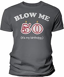 50th Birthday Gift Shirt - Blow Me It's My Birthday