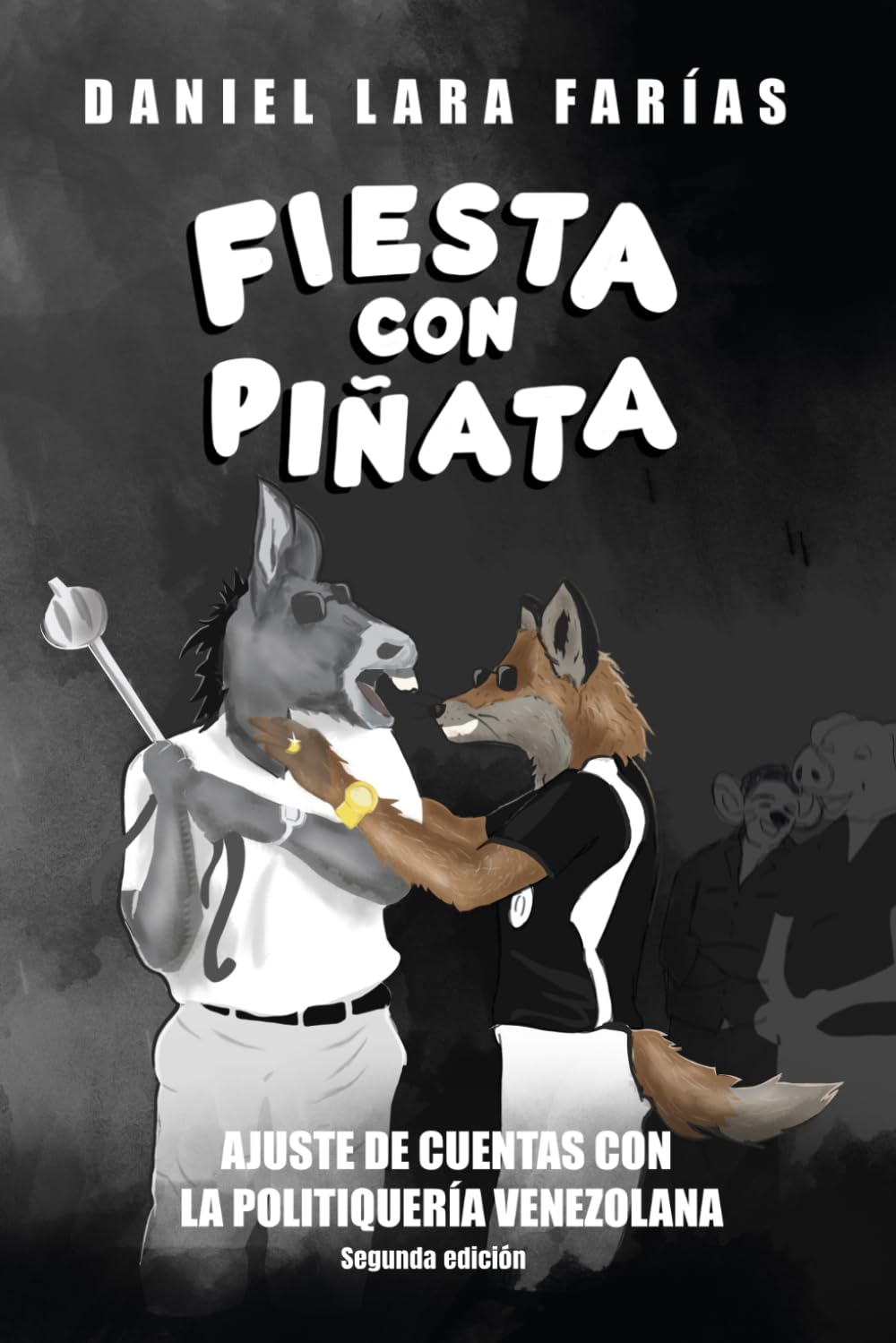 Fiesta con piñata: Ajuste de cuentas con la politiquería venezolana (Edición en español)