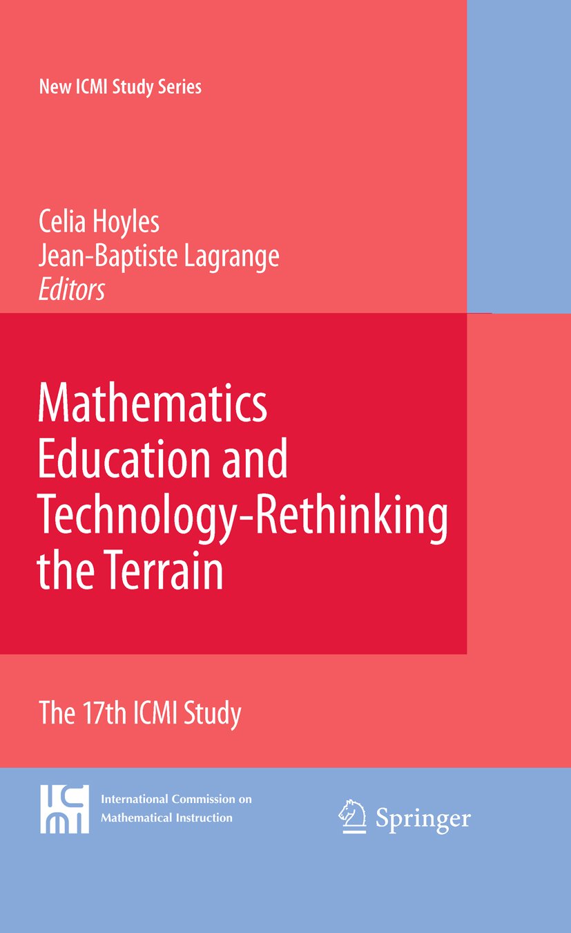 Amazon Com Mathematics Education And Technology Rethinking The Terrain The 17th Icmi Study New Icmi Study Series Book 13 Ebook Hoyles Celia Lagrange Jean Baptiste Kindle Store