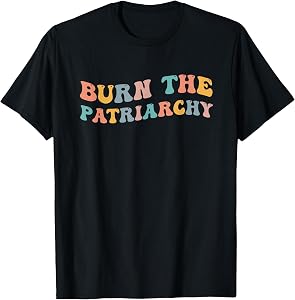 Burn The Patriarchy Women's Rights Feminist Gender Equality T-Shirt