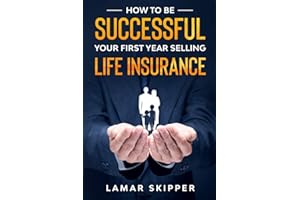 How To Be Successful Your First Year Selling Life Insurance