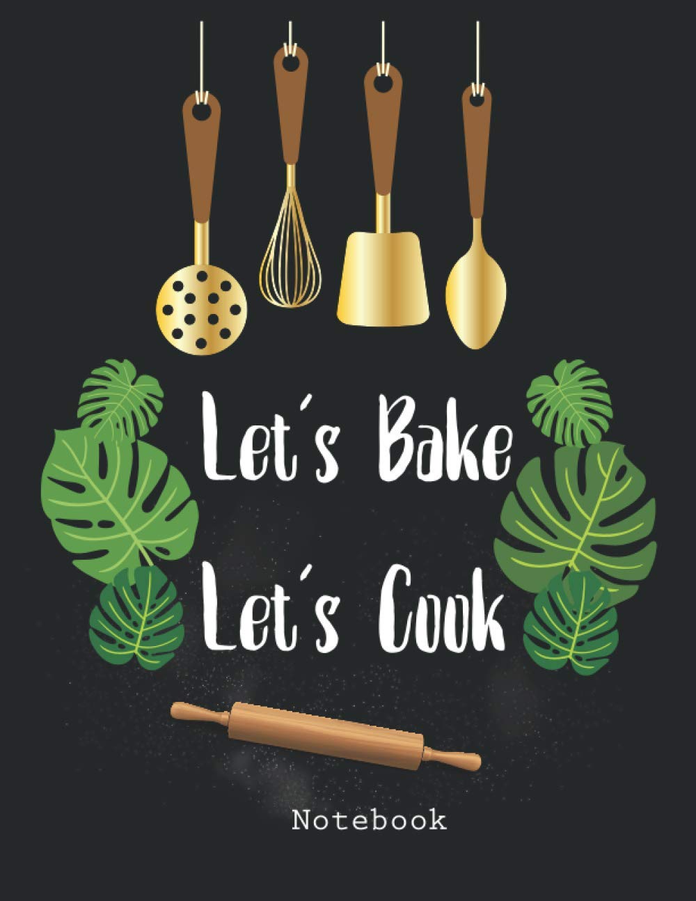 Let's bake Let's Cook Notebook For Recipes: Note your favorite Recipes in 100 Lined Pages, Size 8.5 in x 11 in