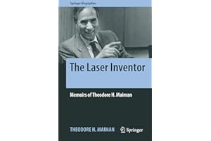 The Laser Inventor: Memoirs of Theodore H. Maiman (Springer Biographies)