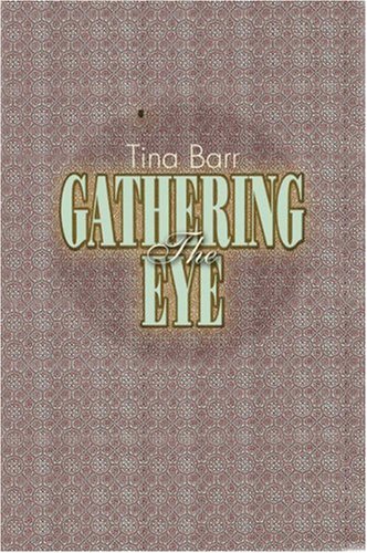 Gathering Eye, The by Tina Barr