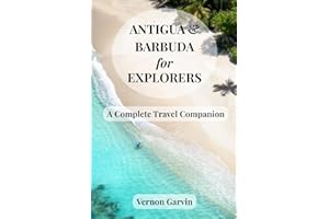 Antigua and Barbuda for Explorers: A Complete Travel Companion