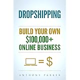 Dropshipping: How To Make Money Online & Build Your Own $100,000+ Dropshipping Online Business, Ecommerce, E-Commerce, Shopif