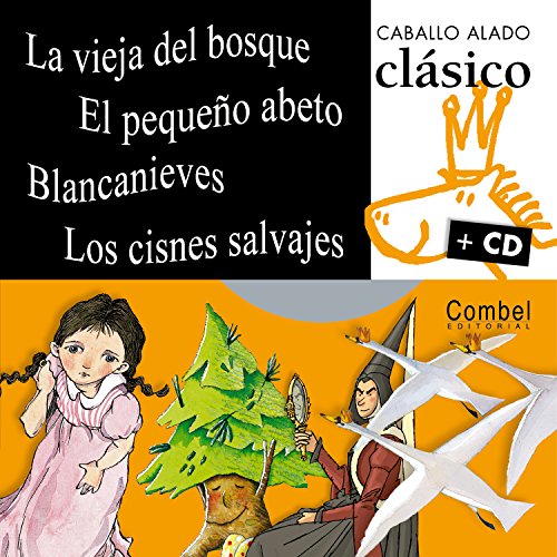 La vieja del bosque, El pequeño abeto, Blancanieves, Los cisnes salvajes (Caballo alado clásico + by Combel Editorial