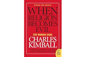When Religion Becomes Evil: Five Warning Signs – The Thoroughly Revised Edition by a Leading Middle East Expert