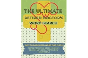 The Ultimate Retired Doctor's Word Search: Easy-to-Darn-Hard Word Find Puzzle: Perfect for Retired Docs and Surgeons | Senior