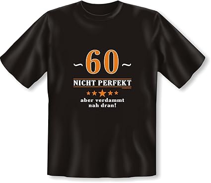 T Shirt Mit Urkunde 60 Nicht Perfekt Aber Verdammt Nah Dran Lustiges Sprüche Shirt Als Geschenk Zum Sechzigsten Geburtstag Neu Mit Gratis