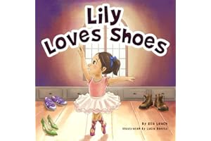 Lily Loves Shoes: A beautifully illustrated and heartwarming book about a childs imagination and the world of make believe.