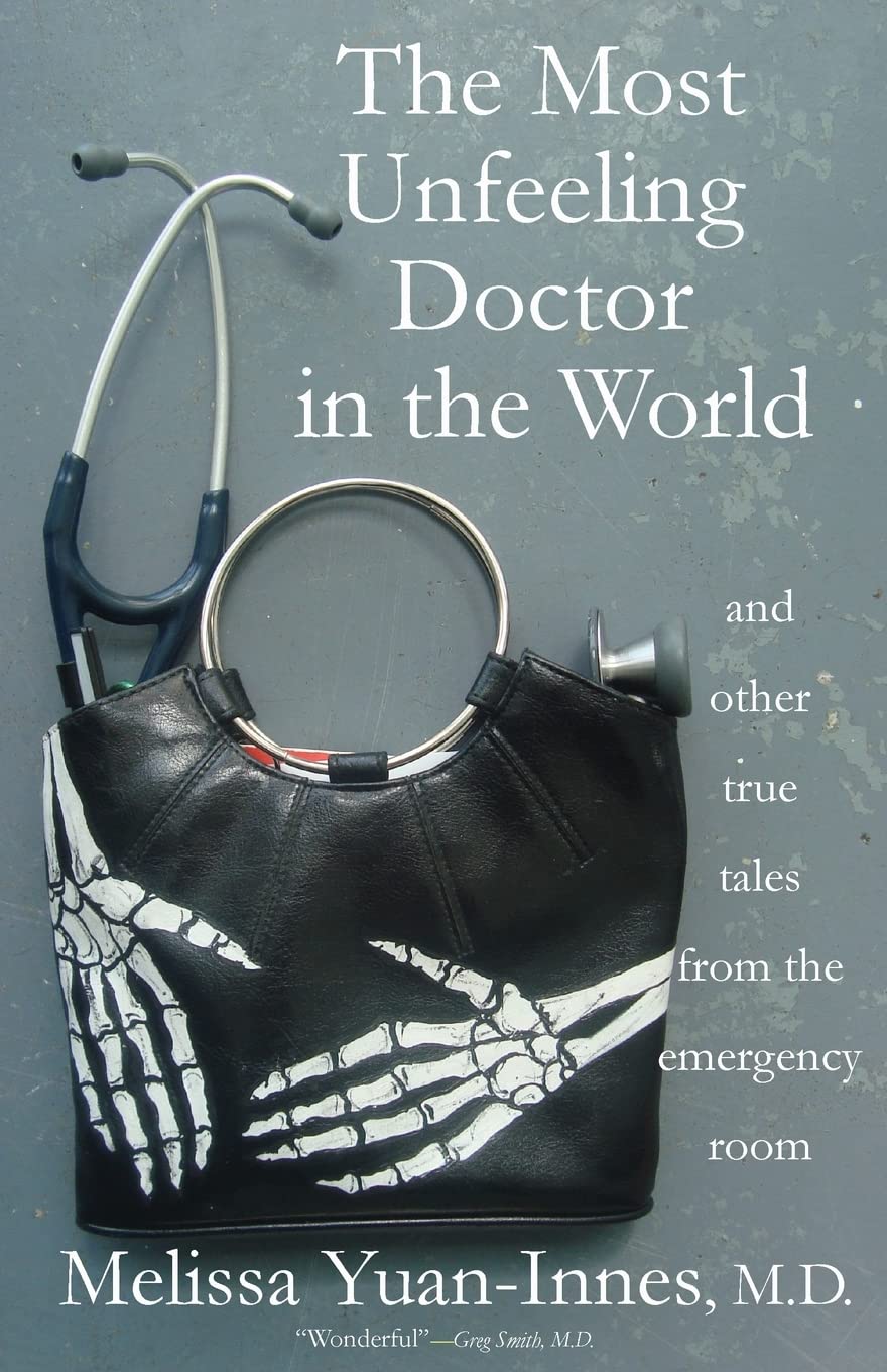 The Most Unfeeling Doctor in the World and Other True Tales From the Emergency Room: Volume 1