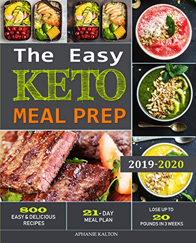 The Easy Keto Meal Prep: 800 Easy and Delicious Recipes - 21- Day Meal Plan - Lose Up to 20 Pounds in 3 Weeks by [Kalton, Aphanie ] best keto cookbook