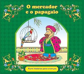 Livro O mercador e o papagaio (Rumi histórias para crianças)
