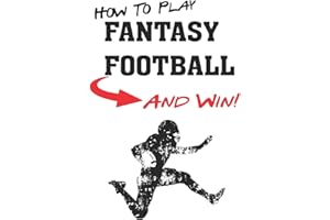 How To Play Fantasy Football: Beginners Guide for Fantasy Football Strategy and Fantasy Football Draft Guide