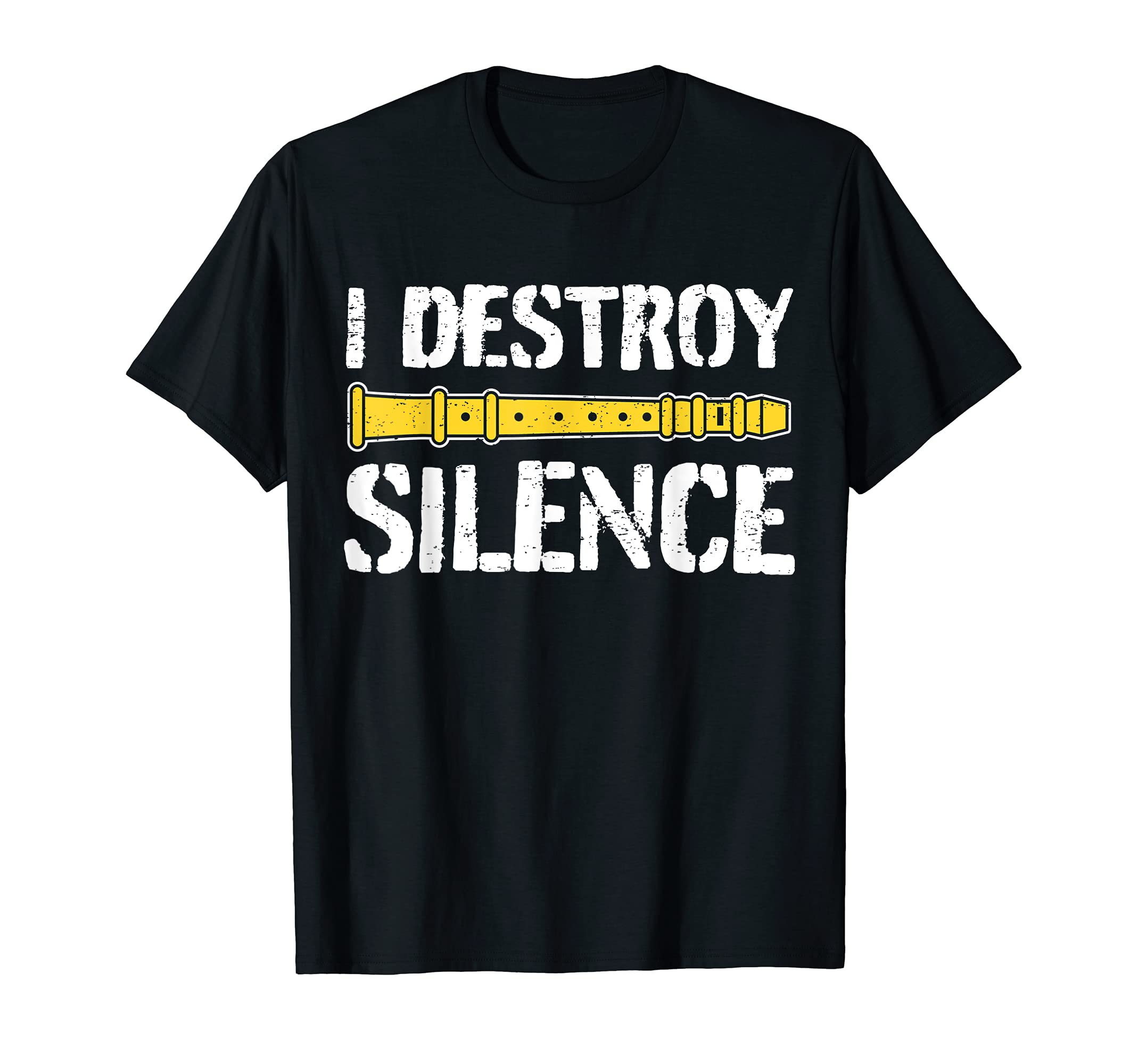 Funny Flute Player Saying Flutist I Destroy Silence T-Shirt