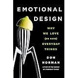 Emotional Design: Why We Love (or Hate) Everyday Things