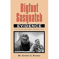 Bigfoot Sasquatch Evidence: The Anthropologist Speaks Out