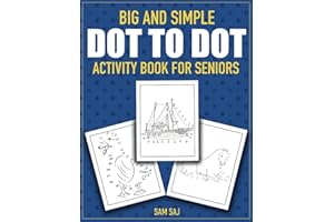 Big and Simple Dot to Dot Activity Book for Seniors: 75 Easy and Stress-Free Connect The Dots Puzzles for Elderly Retirees (Large Print)