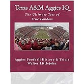 Texas A&M Aggies IQ: The Ultimate Test of True Fandom (Aggies Football History & Trivia)