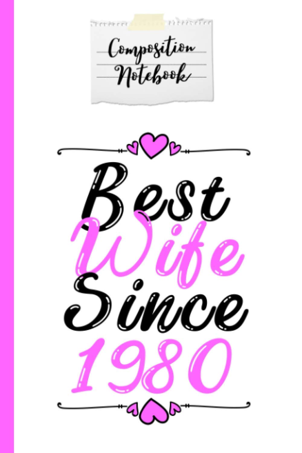 Composition Notebook Best Wife Since 1980: Wedding Anniversary Gift for Her Journal and Composition Notebook 120 Page Lined Journal Paper (6" x 9"), ... for Wife and Parents, Perfect for Journaling