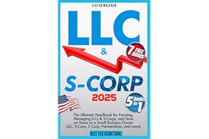 LLC & S-Corp Beginner's Guide: 5 books in 1: The Ultimate Handbook for Forming, Managing LLCs & S-Corps, and Save on Taxes as a Small Business Owner (LLC, S-Corp, C-Corp, Partnerships, and mor