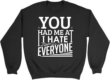 i hate everyone sweatshirt