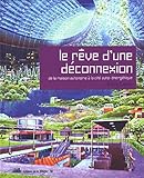 Le rêve d'une déconnexion : De la maison à la cité auto-énergétique by