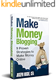 Make Money Blogging: Proven Strategies to Make Money Online while You Work from Home