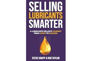 Selling Lubricants Smarter: A Lubricant Seller's Journey From Crisis To Success