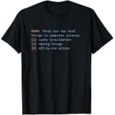Hard Things in Computer Science: Cache Invalidation T-Shirt