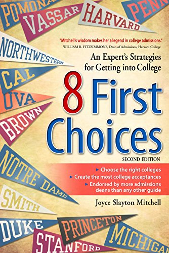 Download 8 First Choices: An Expert's Strategies for Getting into College