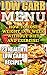 Low Carb Menu: How To Lose Weight In A Week Without Diet And Exercise! 23 Healthy Low Carb Recipes: (low carbohydrate, high protein, low carbohydrate foods, ... diet for dummies,  low carb high fat diet)