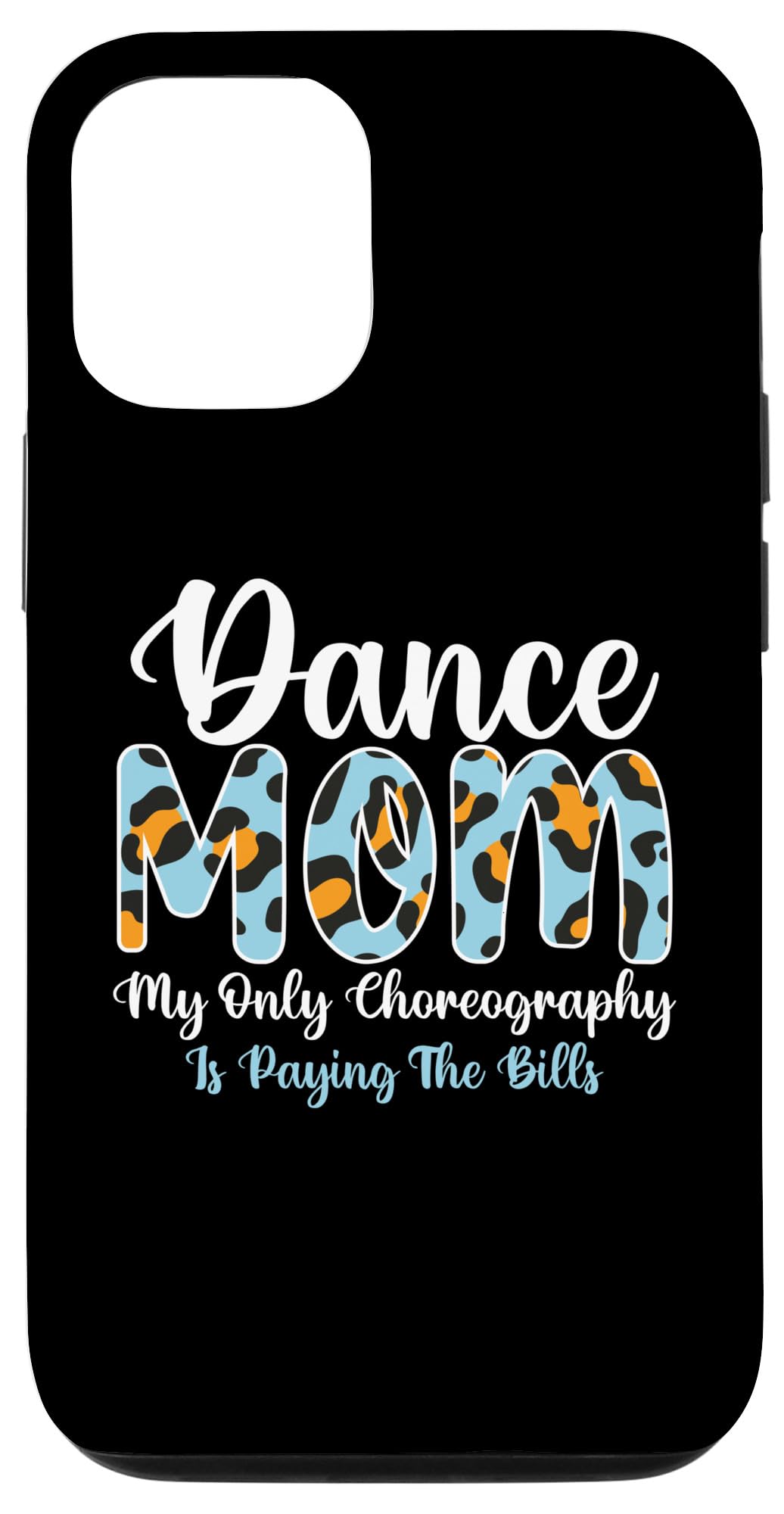 iPhone 13 Pro Dancing Dance Mom My Only Choreography Dancer Mothers Day Case