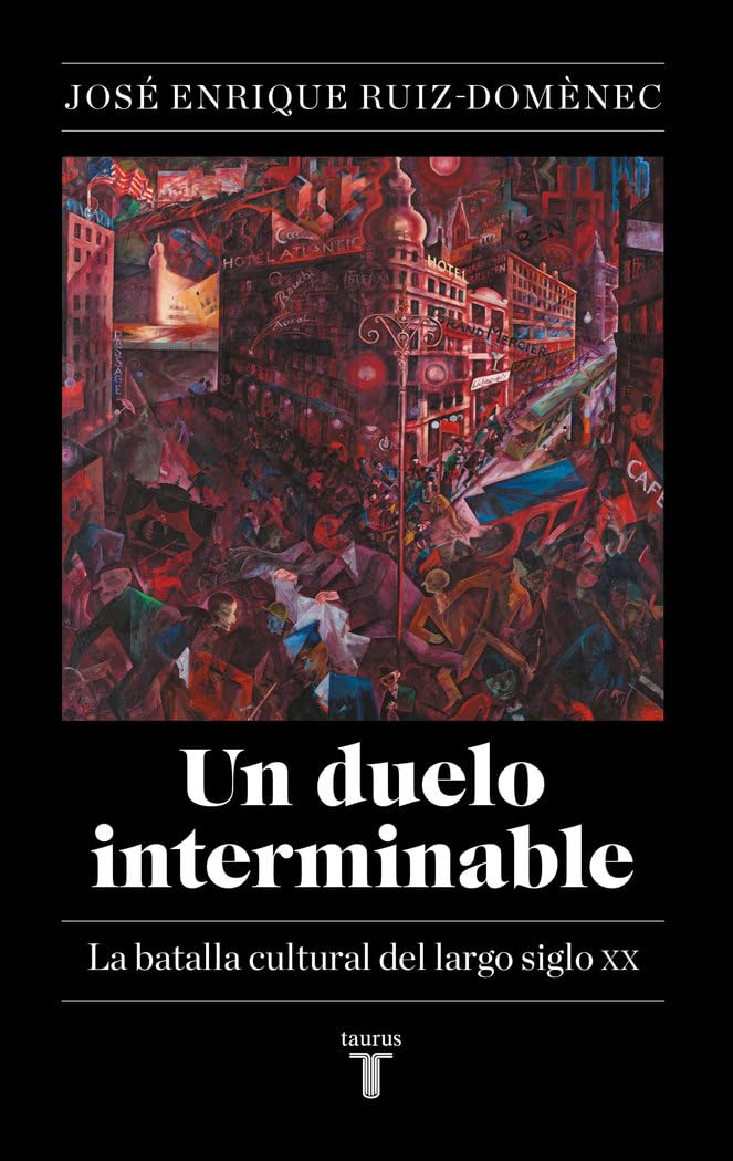 Portada de Un duelo interminable: La batalla cultural del largo siglo XX (1871-2021) (Historia)